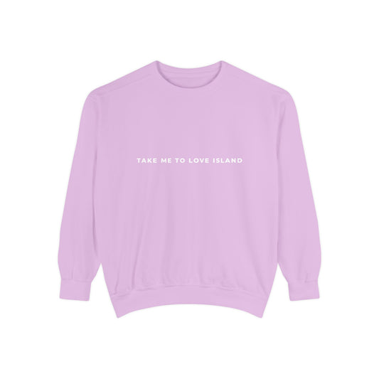 Comfort Color Sweatshirt - 'Take Me to Love Island'